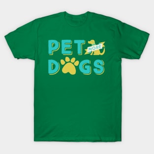 Pet More Dogs T-Shirt